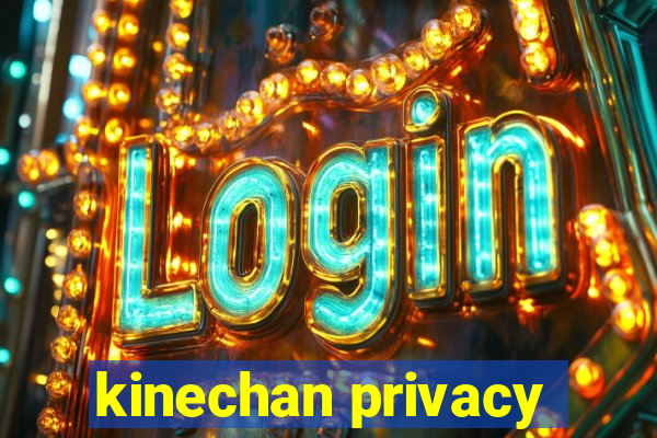 kinechan privacy